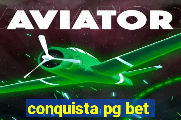 conquista pg bet